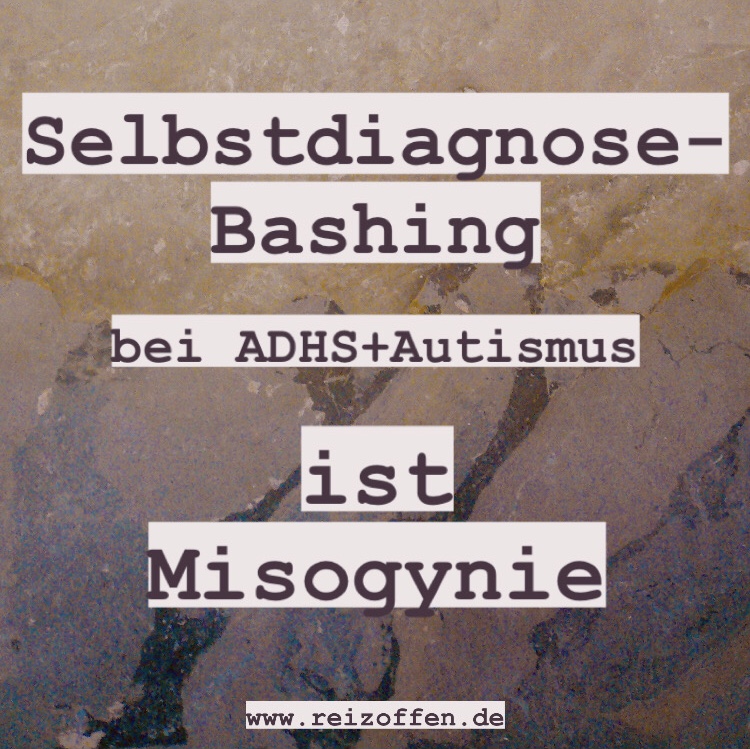 Selbstdiagnose-Bashing bei ADHS und Autismus ist&nbsp;Misogynie