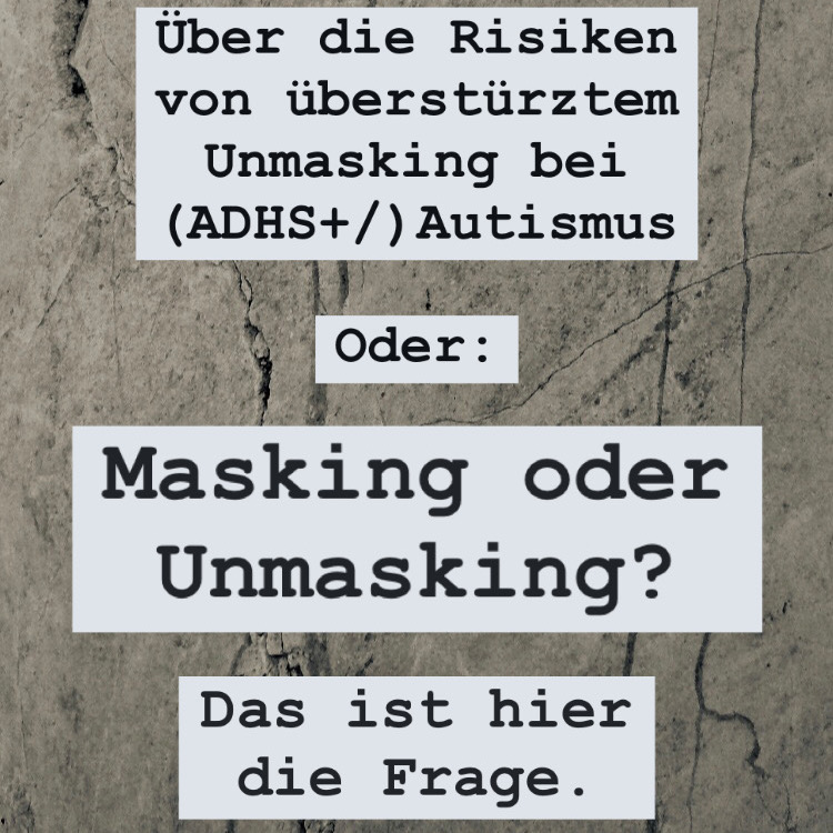 Masking oder Unmasking?